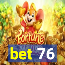 bet 76